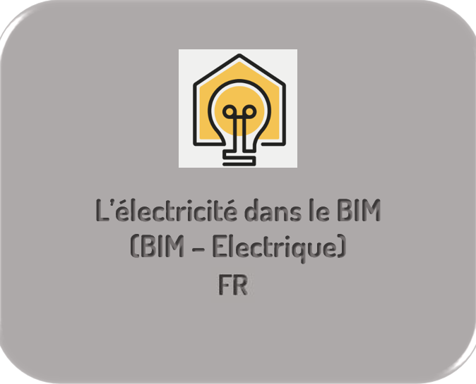 L’électricité dans le BIM (BIM – Electrique)